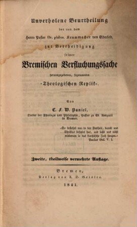 Unverholene Beurtheilung der von dem Pastor Krummacher von Elberfeld, zur Vertheidigung seiner Bremischen Verfluchungssache herausgegebenen, sogenannten theologischen Replik