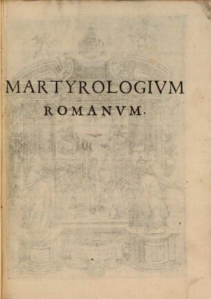 Martyrologium Romanum : ... ad novam Kalendarii rationem et Ecclesiasticae historiae veritatem restitutum