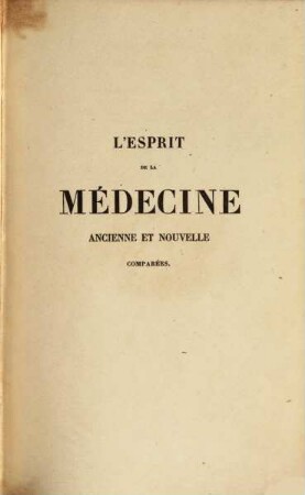 L' esprit de la médecine ancienne et nouvelle comparées