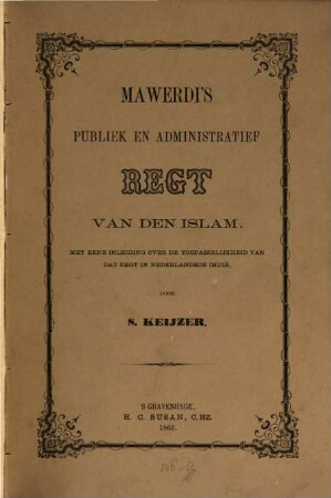 Mawerdi's publiek en administratief regt van den Islam : Met een inleiding over de toepasselijkheid van dat regt in nederlandsch Indië, door S. Keijzer