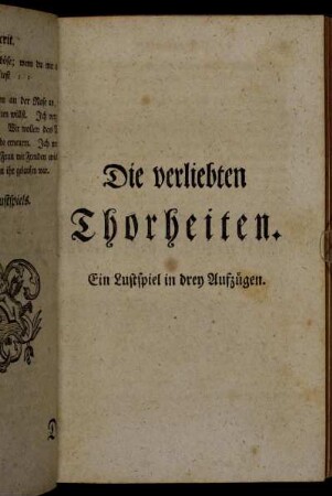 Die verliebten Thorheiten. [...]