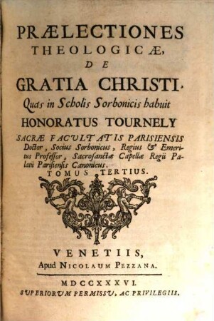 Praelectiones Theologicae, De Gratia Christi : Quas in Scholis Sorbonicis habuit