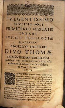 Collegii Salmanticensis FF. Discalceatorum B. Mariae de Monte Carmelo primitivae observantiae cursus theologicus : tribus tractatib. tomos V. et VI. componentibus auctior quam hactenus ; Summam theologicam D. Thomae doctoris angelici complectens, iuxta miram eiusdem angelici praeceptoris doctrinam, et omnino consonè ad eam quam Complutense collegium eiusdem ordinis in suo artium cursu tradit, 11. Complectens Tract. XXI. Et Tract. XXIII.