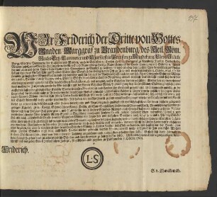 Wir Friderich der Dritte von Gottes Gnaden/ Marggraf zu Brandenburg ...