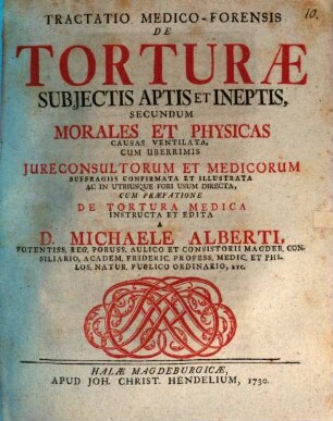 Tractatio med. for. de torturae subiectis aptis ineptis : accedit Praefatio de tortura medica
