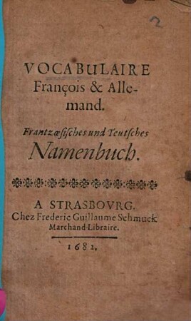 Vocabulaire François & Allemand = Frantzoesisches und Teutsches Namenbuch
