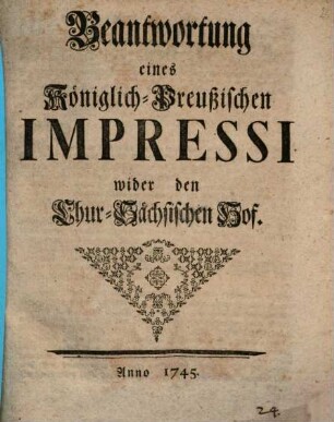 Beantwortung eines Königlich Preussischen Impressi wider den Chur-Sächsischen Hof