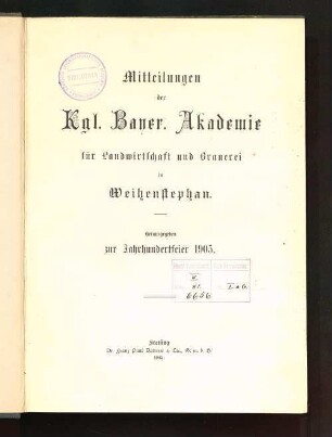Mitteilungen der Kgl. Bayer. Akademie für Landwirtschaft und Brauerei in Weihenstephan : herausgegeben zur Jahrhundertfeier 1905