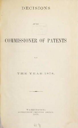 Decisions of the Commissioner of Patents and of the United States courts in patent and trade-mark and copyright cases : comp. from vols. ..., incl., of the official gazette of the U.S. Patent Office during the year ..., 1878