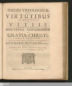 Theses Theologicae De Virtutibus Ad Quas Ducit Et Vitiis A Quibus Abducit Doctrina Lovaniensium De Gratia Christi