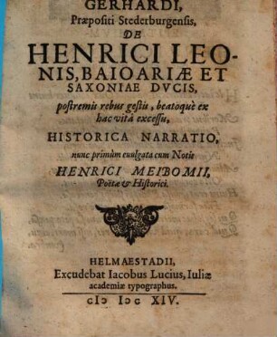 De Henrici Leonis Baioariae et Saxoniae ducis postremis rebus gestis beatoque ex hac vita excessu historica narratio