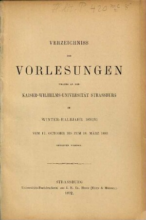 Verzeichnis der Vorlesungen an der Kaiser-Wilhelm-Universität Strassburg. 1892/93, WS