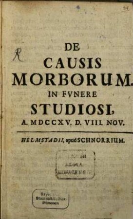De Causis Morborum : In Fvnere Studiosi, A. MDCCXV. D. VIII. Nov.