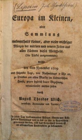 Europa im Kleinen, oder Sammlung mehrentheils kleiner, aber vieler wichtiger Münzen der mittlern und neuern Zeiten aus allen Ländern dieses Welttheils (die Türkei ausgenommen) ...