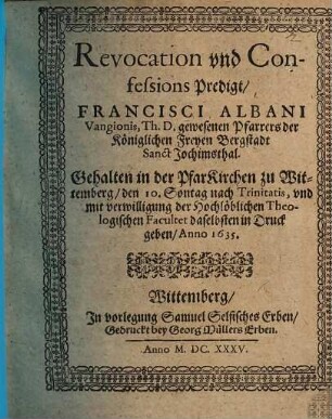 Revocation vnd Confessions Predigt : Gehalten in der PfarKirchen zu Wittemberg, den 10. Sontag nach Trinitatis ...