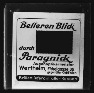 Werbung des Augenoptikermeisters Paragnick, Eichelgasse 35, gegenüber Cafe Wien