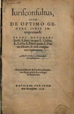 Franc. Hotomani Iurisconsultus sive de optimo Genere Iuris Interpretandi