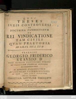 Theses Ivris Controversi Ex Doctrina Pandectarvm De Rei Vindicatione Tam Civili Qvam Praetoria : Ad Lib. VI. Tit. I. Et II