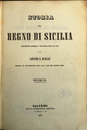 Storia del regno di Sicilia dell'epoca oscura e favolosa sino al 1774 : seguita da un'appendice sino alla fine del secolo XVIII, 3