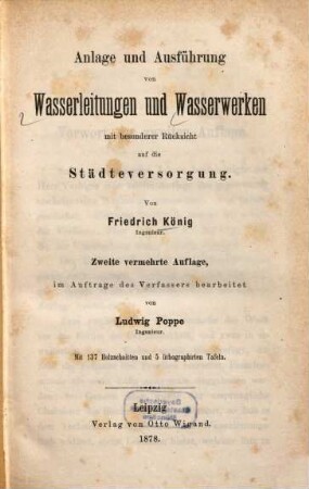 Anlage und Ausführung von Wasserleitungen und Wasserwerken : mit besonderer Rücksicht auf die Städteversorgung