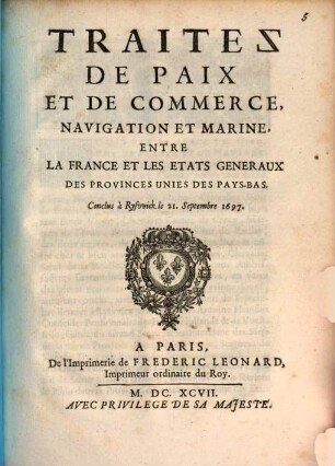 Traitez de Paix et de Commerce, Navigation et Marine, entre la France et les Etats generaux des Provinces unies des Pays-Bas