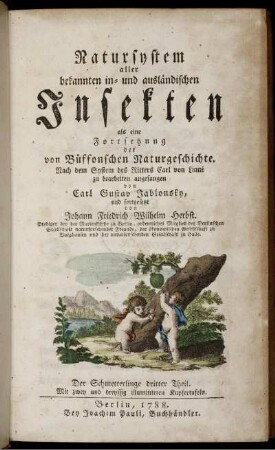 [1], Theil 3, Text: Natursystem aller bekannten in- und ausländischen Insekten als eine Fortsezzung der von Büffonschen Naturgeschichte: Nach dem System des Ritters Carl von Linne bearbeitet. [1]. Der Schmetterlinge ... Theil. Theil 3, Text
