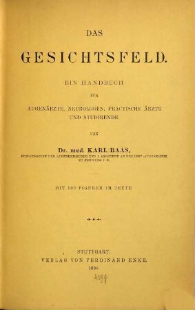 Das Gesichtsfeld : ein Handbuch für Augenärzte, Neurologen, praktische Ärzte und Studirende
