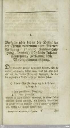 I.Versuche über die in der Definition der Chemie vorkommenden Wörter; Zerlegung, (Analyse) Zusammensetzung, (Synthese) Künstliche Zusammensetzung, Zerlegung ohne Wiederzusammensetzung