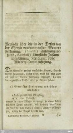 I.Versuche über die in der Definition der Chemie vorkommenden Wörter; Zerlegung, (Analyse) Zusammensetzung, (Synthese) Künstliche Zusammensetzung, Zerlegung ohne Wiederzusammensetzung