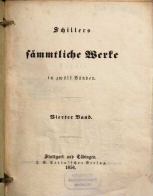Schillers sämmtliche Werke : in zwölf Bänden ; mit Privilegien gegen den Nachdruck von Seiten sämmtlicher Staaten und Städte des deutschen Bundes .... 4