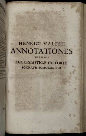 Henrici Valesii Annotationes In Libros Ecclesiasticae Historiae Socratis Scholastici.