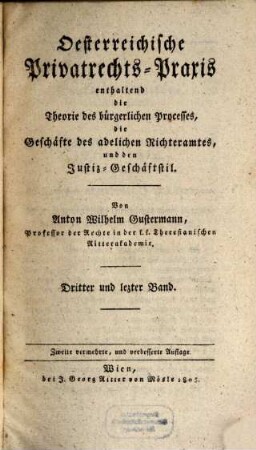 Österreichische Privatrechts-Praxis : erhaltend die Theorie des bürgerlichen Processes, die Geschäfte des adelichen Richteramtes und den Justiz-Geschäftstil, 3
