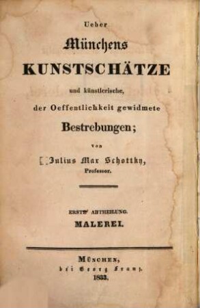 Über Münchens Kunstschätze und künstlerische, der Oeffentlichkeit gewidmete Bestrebungen, 1. Münchens öffentliche Kunstschätze im Gebiete der Malerei