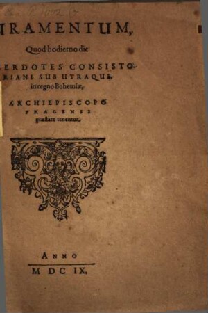 Iuramentum, quod hodierno die sacerdotes consistoriani sub utraque in regno Bohemiae archiepiscopo Pragensi praestare tenentur