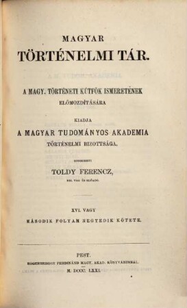 Magyar történelmi tár : a történelmi kútfők ismeretének előmozdítására. 16. 1871 = N.F., Bd. 4