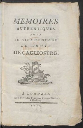 Mémoires Authentiques Pour Servir A L'Histoire Du Comte De Cagliostro