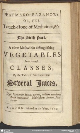 The Sixth Part. A New Method for distinguishing Vegetables Into several Classes, By the Taste and Smell and their Several Juices