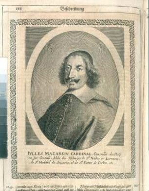 Jules Mazarin, S. 888. Kupferstich; 190 x 150 (Bildspiegel). Aus: Theatri Europaei ... Sechster und letzter Theil. 1647-1651. Franckfurth, M., Matthäi Merians sel. Erben. Dresden: SLUB Hist.univ.B.0062
