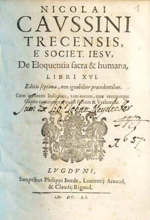 Nicolai Cavssini Trecensis, ... De Eloquentia sacra & humana : Libri XVI. ; Cum accuratis Indicibus, ...