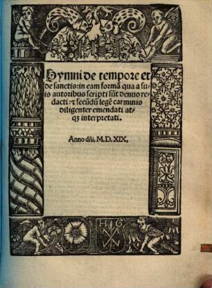 Hymni de tempore et de sanctis : in eam forma[m] qua a suis autoribus scripti sunt denuo redacti et secu[n]du[m] lege[m] carminis diligenter emendati atq[ue] interpretati