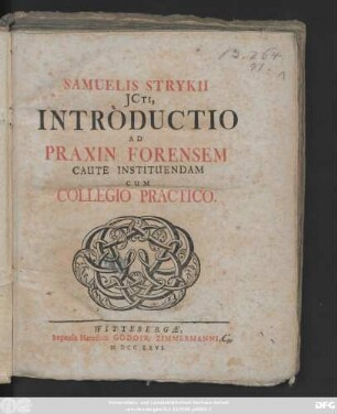Samuelis Strykii Jcti, Introductio Ad Praxin Forensem Caute Instituendam : Cum Collegio Pactico