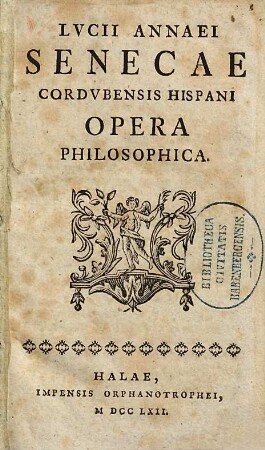 Lvcii Annaei Senecae Cordvbensis Hispani Opera Philosophica