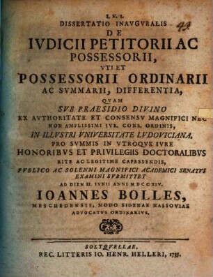 Diss. inaug. de iudicii petitorii ac possessorii, uti et possessorii ordinarii ac summarii, differentia