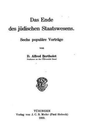 Das Ende des jüdischen Staatswesens : sechs populäre Vorträge / von Alfred Bertholet