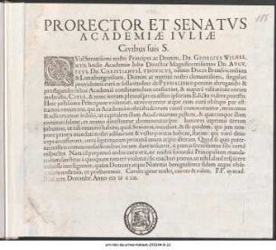 Prorector Et Senatvs Academiæ Ivliæ Civibus suis S. : Qvid Serenissimi nostri Principes ac Domini, Dn. Georgivs Wilhelmvs, hodie Academiæ Iuliæ Director Magnificentissimus Dn. Avgvstvs, Dn. Christianvs Lvdovicvs, omnes Duces Brunsvicensium & Lunæburgensium ... de Pennalismo penitus abrogando & prostigando ex hac Academiâ constituendum censuerint ... P.P. in acad, Iuliâ XXIX. Decembr. Anno cIɔ Iɔ C LXI