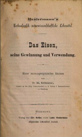 Das Eisen, seine Gewinnung und Verwendung : Eine monographische Skizze
