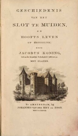 Geschiedenis van het slot te Muiden en Hooft's leven op hetzelve