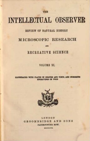 The Intellectual observer : review of natural history, microscopic research, and recreative science. 11. 1867