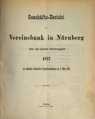 Geschäftsbericht. 1877 = Rechnungsjahr 7