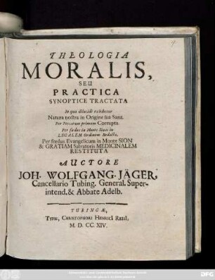 Theologia Moralis, Seu Practica Synoptice Tractata : In qua dilucidè exhibetur Natura nostra in Origine sua Sana ...